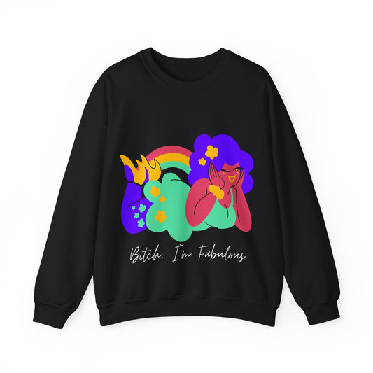 Bitch, I'm Fabulous Unisex Sweatshirt