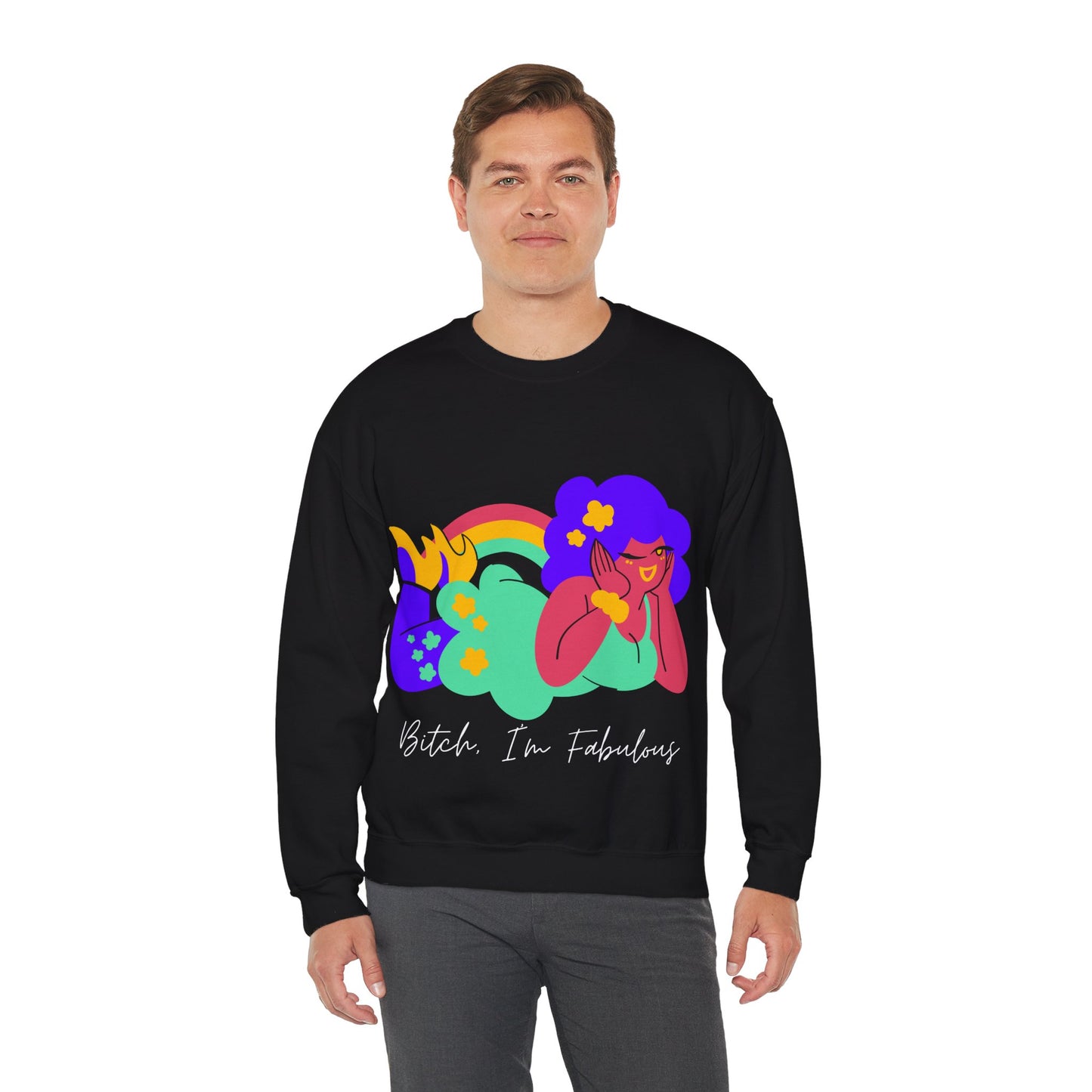 Bitch, I'm Fabulous Unisex Sweatshirt