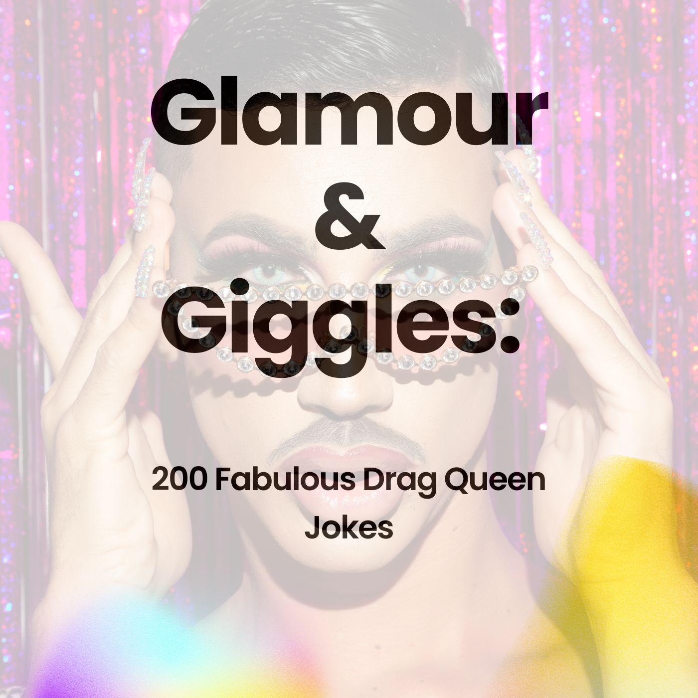 “Glamour & Giggles: 200 Fabulous Drag Queen Jokes”