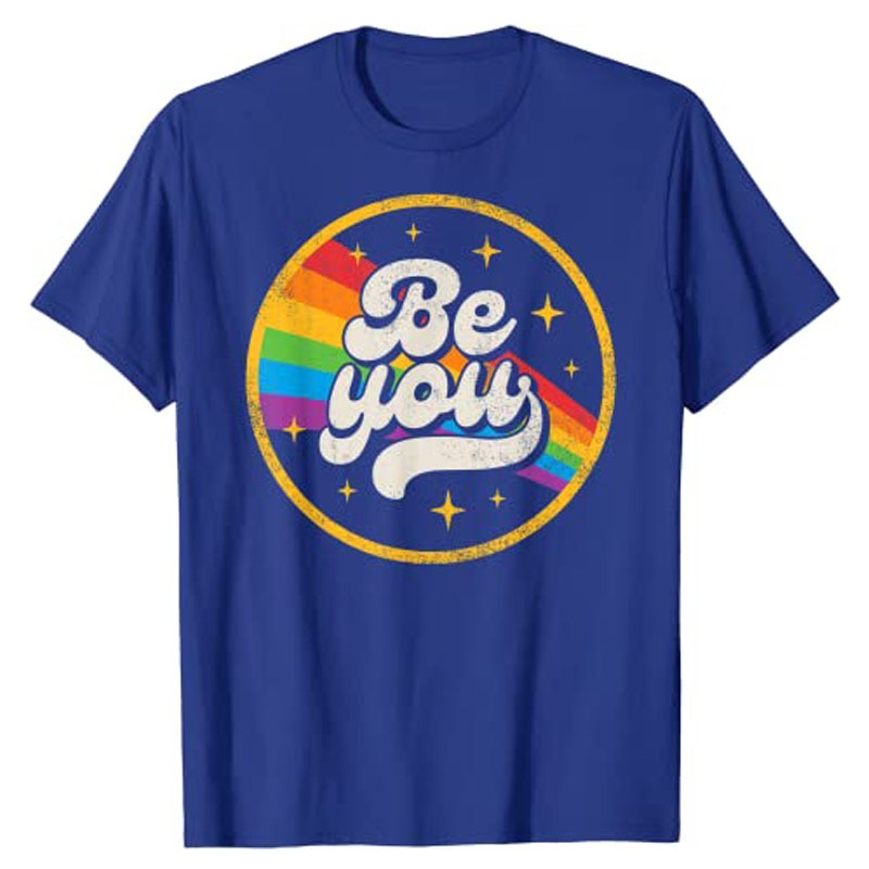 Be You Gay Pride LGBTQ T-Shirt
